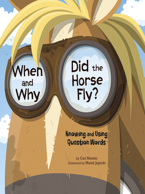 cover image of When and Why Did the Horse Fly?